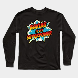 Baking Is My Superpower | Funny Retro Comic Baking Long Sleeve T-Shirt